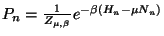 $P_{n}=\frac{1}{Z_{\mu,\beta}} e^{-\beta(H_{n}-\mu N_{n})}$