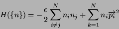 \begin{displaymath}
H(\{n\})=-\frac{\epsilon}{2}\sum_{i \ne j}^{N}n_{i}n_{j}+\sum_{k=1}^{N} n_{i}\overrightarrow{p_{i}}^{2}
\end{displaymath}